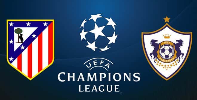 Atletico Madrid - Qarabag- Uefa Champions League - لیگ قهرمانان اروپا - قره باغ - اتلتیکو مادرید