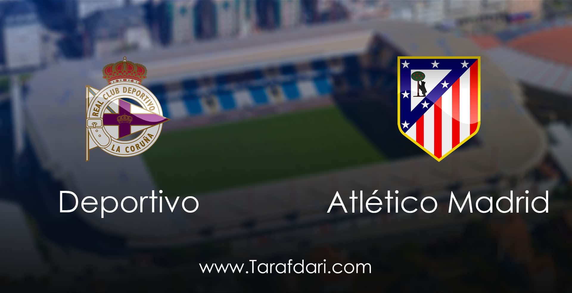 هفته بیست و پنجم-لالیگا اسپانیا-Deportivo La Coruna vs Atletico Madrid