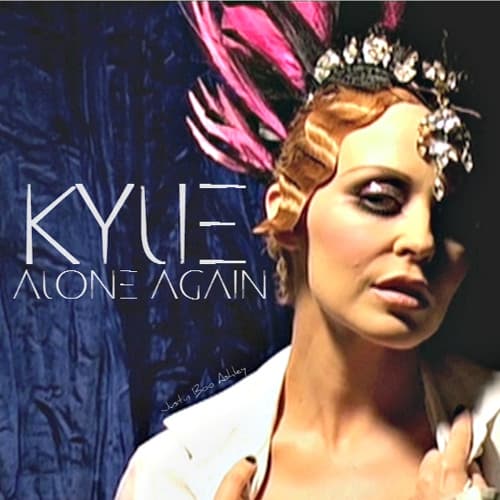 KYLIE MINOGUE - ALONE AGAIN???