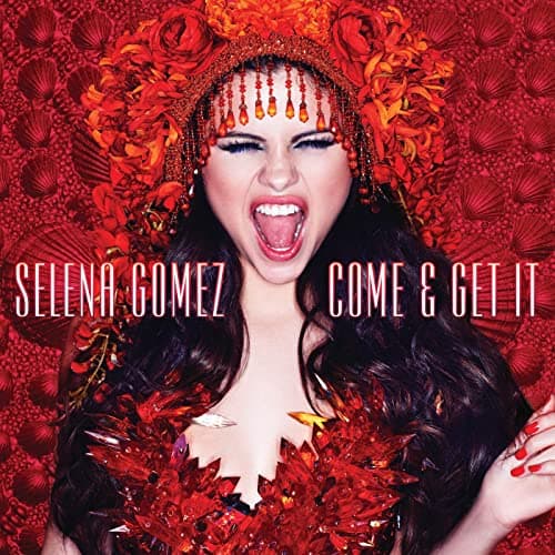 آهنگ Come And Get It از سلنا گومز