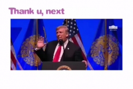 (: Donald Trump - thank u, next 